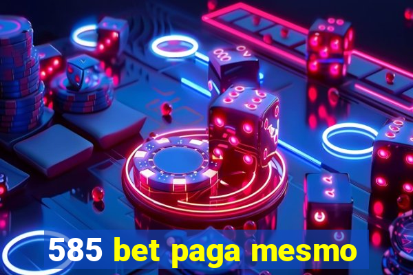 585 bet paga mesmo